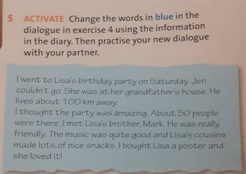 5 ACTIVATE Change the words in blue in the dialogue in exercise hy using the informationin the diary