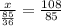 \frac{x}{\frac{85}{36}} = \frac{108}{85}