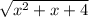 \sqrt{ x^{2} + x + 4 }