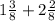 1 \frac{3}{8} + 2 \frac{2}{8}