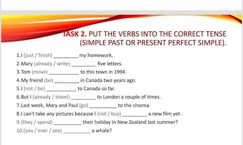 Put the verbs into the correct tense (Simple past OR Present perfect simple​