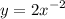 y = {2x}^{ - 2}