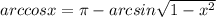 arccosx = \pi - arcsin\sqrt{1-x^{2} }