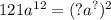 121a {}^{12} = ( ?a {}^{?} ) {}^{2}