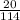 \frac{20}{114}