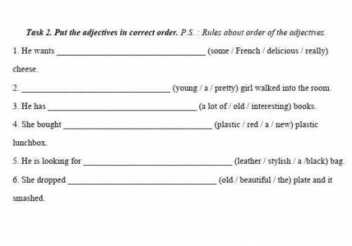 Task 2. Put the adjectives in correct order. P.S. : Rules about order of the adjectives.​