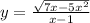 y=\frac{\sqrt{7x-5x^{2} } }{x-1}