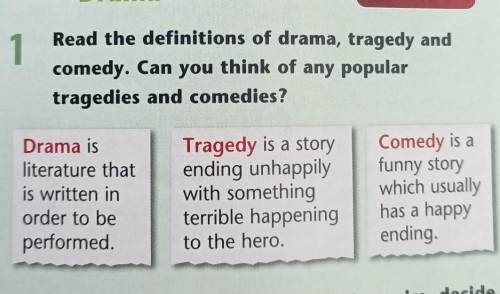 Read the definitions of drama, tragedy and comedy. Can you think of any populartragedies and comedie