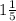 1\frac{1}{5}