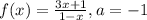 f(x)=\frac{3x+1}{1-x},a=-1