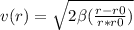 v(r)=\sqrt{2\beta(\frac{r-r0}{r*r0} )}