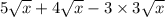 5 \sqrt{x} + 4 \sqrt{x} - 3 \times 3 \sqrt{x}