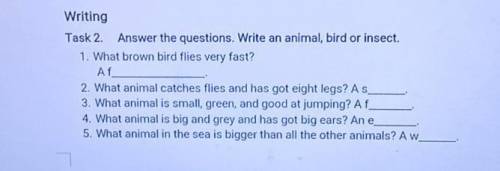 Writing Task 2. Answer the questions. Write an animal, bird or insect.1. What brown bird flies very