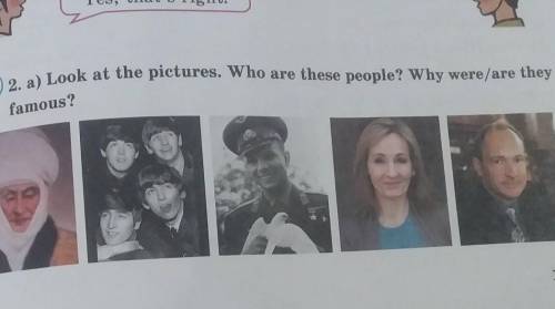 2. a) Look at the pictures. Who are these people? Why were/are they famous?