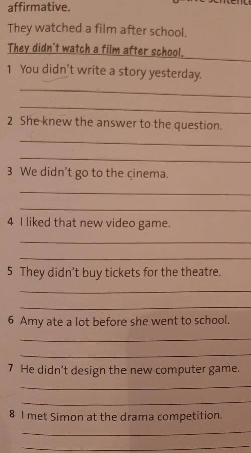 Write sentences. Make the affirmative sentences negative and the negative sentencesaffirmative. ​