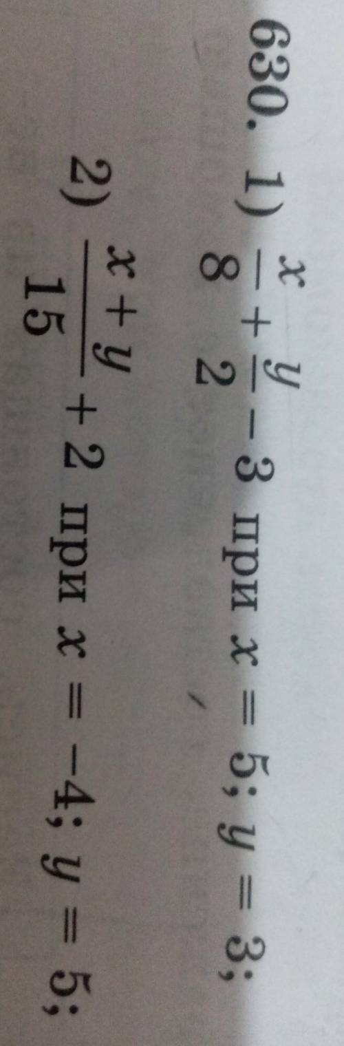 630. 1)x/8+y/2-3 при x=5;y=3;2)x+y/15_+2при x=-4;y=5;