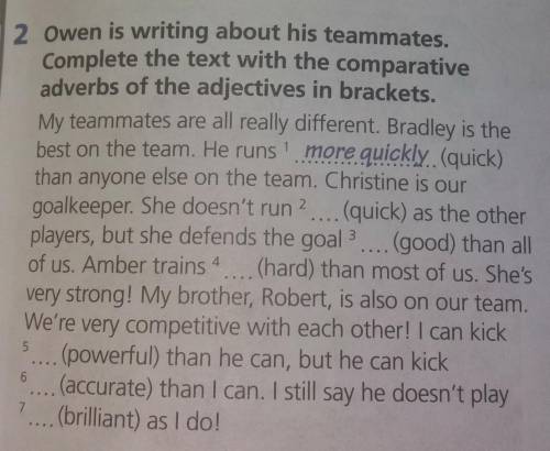 Owen is writing about his teammates. Complete the text with the comparativeadverbs of the adjectives