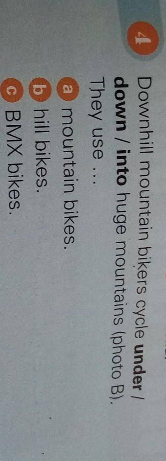 Downhill Mountain bikers cycle under/down /into huge mountsins. They Use... A) Mountain bikes. B) hi
