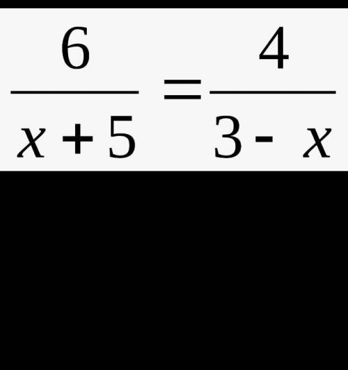 РЕШИТЕ (Пример во вложении) и : \frac{6}{x+5}=\frac{4}{3-x}