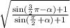 \sqrt{ \frac{ \sin( \frac{3}{2} \pi - \alpha ) + 1} { \sin( \frac{\pi}{2} + \alpha ) + 1 } }