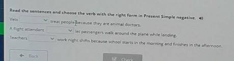 Read the sentences and choose the verb with the right form in Present Simple negative.​