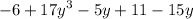 - 6 + {17y}^{3} - 5y + 11 - 15y