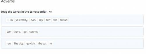 AdverbsDrag the words in the correct order.