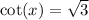 \cot(x) = \sqrt{3}