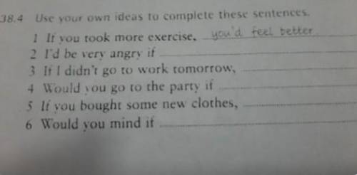 88.4 Use your own ideas to compete these sentences 1 If you took more exercise,you'd feel better. 2