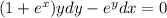 (1 + {e}^{x} )ydy - {e}^{y} dx = 0