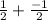 \frac{1}{2} + \frac{ - 1}{2}