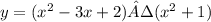 y=(x^{2} -3x+2)·(x^{2} +1)