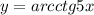 y=arcctg5x