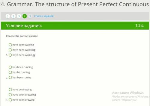 Choose the correct variant: 1. have been walking have been walkking have been walkingg 2. has been