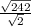 \frac{\sqrt{242} }{\sqrt{2} }