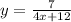 y = \frac{7}{4x + 12}