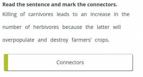 Read the sentence and mark the connectors. Killing of carnivores leads to an increase in the number