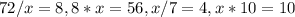 72/x=8, 8*x=56, x/7=4, x*10=10