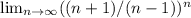 \lim_{n \to \infty} ((n+1)/(n-1))^n