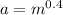 a = {m}^{0.4}