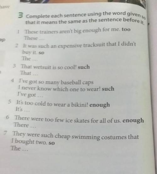 Complete each sentence using the word given so that it means the same as the sentence before it.​