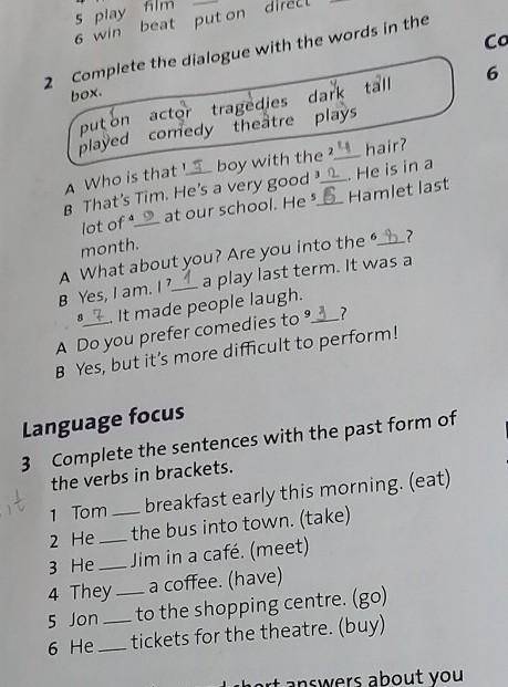 2 Complete the dialiogue with the words in the box. 3 Complete the sentences with the Past form of t