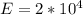 E =2* 10^{4}