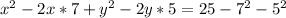 x^{2}-2x*7+y^{2}-2y*5=25-7^{2}-5^{2}