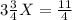 3 \frac{3}{4} X = \frac{11}{4}