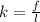 k = \frac{f}{l}