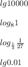 lg10000 \\ \\ log_{8}1 \\ \\ log_{ \frac{1}{3} } \frac{1}{27 } \\ \\ lg0.01