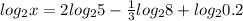 log_{2}x = 2 log_{2}5 - \frac{1}{3} log_{2}8 + log_{2}0.2