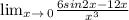 \lim_{x \to \0} _0\frac{6sin2x-12x}{x^{3} }