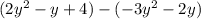 (2y {}^{2} - y + 4) - ( - 3y {}^{2} - 2y)